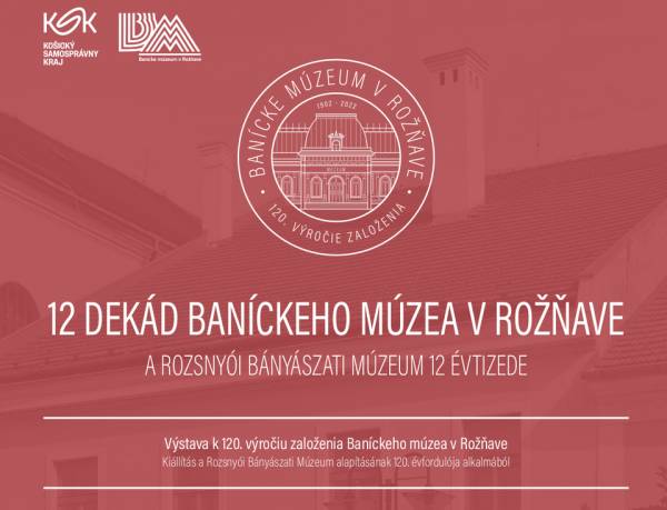 Banícke múzeum v Rožňave si výstavou pripomenie svoju bohatú 120-ročnú históriu