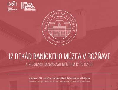 Banícke múzeum v Rožňave si výstavou pripomenie svoju bohatú 120-ročnú históriu