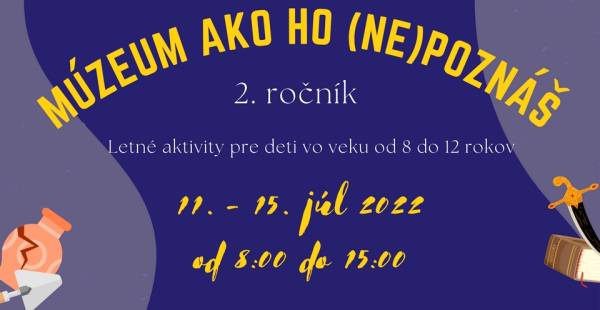 Múzeum ako ho (ne)poznáš * Detské letné aktivity