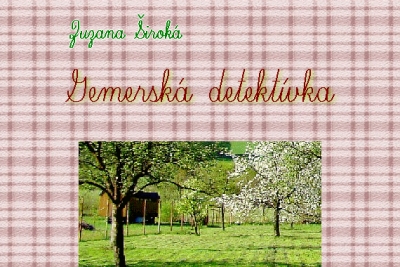 Pripravujeme na uverejnenie Gemerskú detektívku, ktorú napísala Zuzana Široká