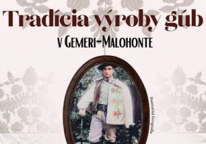 Tradícia výroby gúb v Gemeri-Malohonte