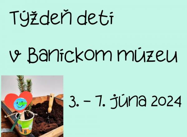 Týždeň detí v rožňavskom Baníckom múzeu očakávame bohatý a rôznorodý