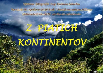 Vernisáž výstavy fotografií Ing. Dušana Sekerku „Z piatich kontinentov“ v Mestskom múzeu v Jelšave